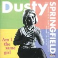 Dusty Springfield Am I The Same Girl Формат: Audio CD Лицензионные товары Характеристики аудионосителей 2000 г Альбом: Импортное издание инфо 12084z.