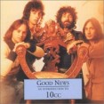 10 CC Good News - An Intro To 10 CC Формат: Audio CD (Jewel Case) Дистрибьюторы: Universal Music, Mercury Records Limited Лицензионные товары Характеристики аудионосителей 2001 г Альбом инфо 12105z.