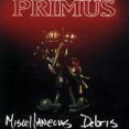 Primus Miscellaneous Debris Формат: Audio CD Лицензионные товары Характеристики аудионосителей 1996 г Альбом: Импортное издание инфо 12665z.